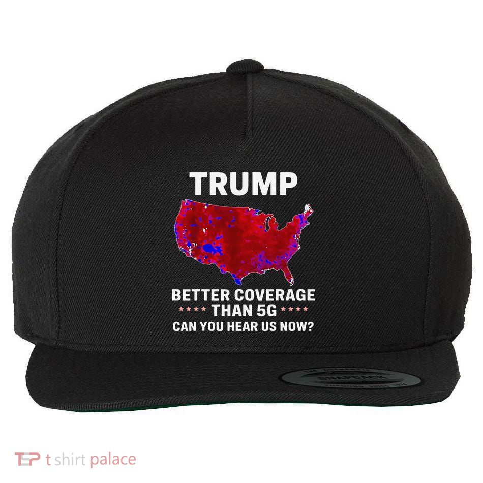 Trump Better Coverage Than 5g Can You Hear Us Now Politics Wool Snapback Cap