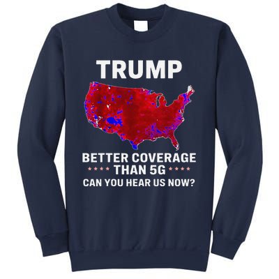 Trump Better Coverage Than 5g Can You Hear Us Now Politics Sweatshirt