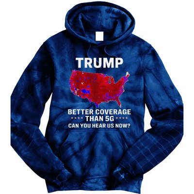 Trump Better Coverage Than 5g Can You Hear Us Now Politics Tie Dye Hoodie