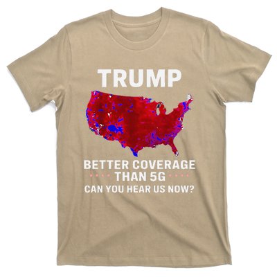 Trump Better Coverage Than 5g Can You Hear Us Now Politics T-Shirt