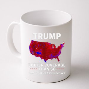 Trump Better Coverage Than 5g Can You Hear Us Now Politics Coffee Mug