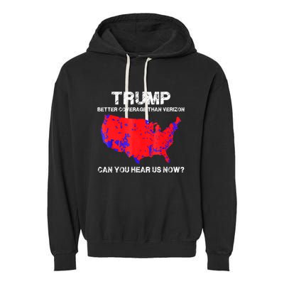 Trump Better Coverage Than Verizon Can You Hear Us Now Garment-Dyed Fleece Hoodie