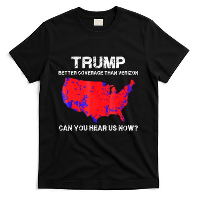 Trump Better Coverage Than Verizon Can You Hear Us Now T-Shirt