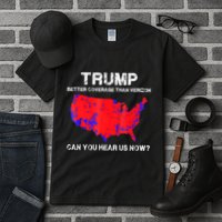 Trump Better Coverage Than Verizon Can You Hear Us Now Tall T-Shirt