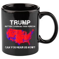 Trump Better Coverage Than Verizon Can You Hear Us Now 11oz C Handle Ceramic Mug