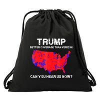 Trump Better Coverage Than Verizon Can You Hear Us Now Drawstring Bag