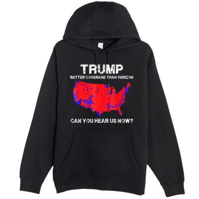 Trump Better Coverage Than Verizon Can You Hear Us Now Premium Pullover Hoodie