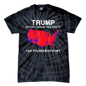 Trump Better Coverage Than Verizon Can You Hear Us Now Tie-Dye T-Shirt