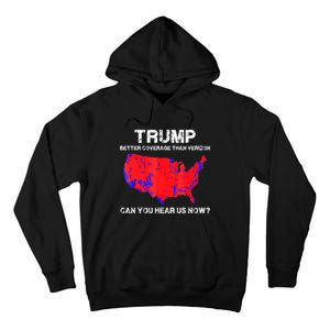 Trump Better Coverage Than Verizon Can You Hear Us Now Tall Hoodie