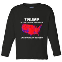 Trump Better Coverage Than Verizon Can You Hear Us Now Toddler Long Sleeve Shirt