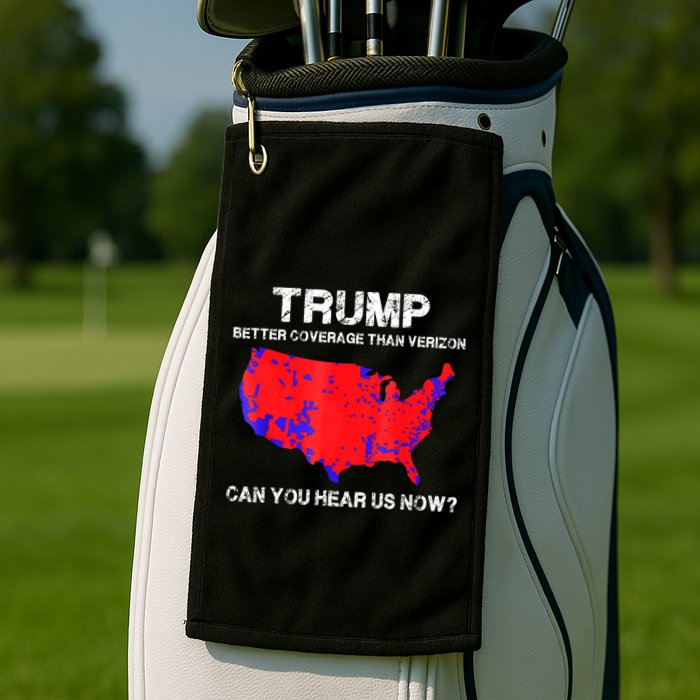 Trump Better Coverage Than Verizon Can You Hear Us Now Golf Towel
