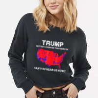 Trump Better Coverage Than Verizon Can You Hear Us Now Cropped Pullover Crew