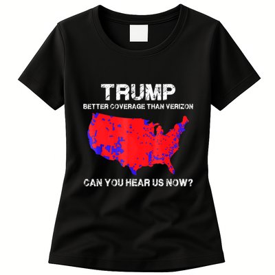 Trump Better Coverage Than Verizon Can You Hear Us Now Womens T-Shirt