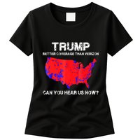 Trump Better Coverage Than Verizon Can You Hear Us Now Womens T-Shirt