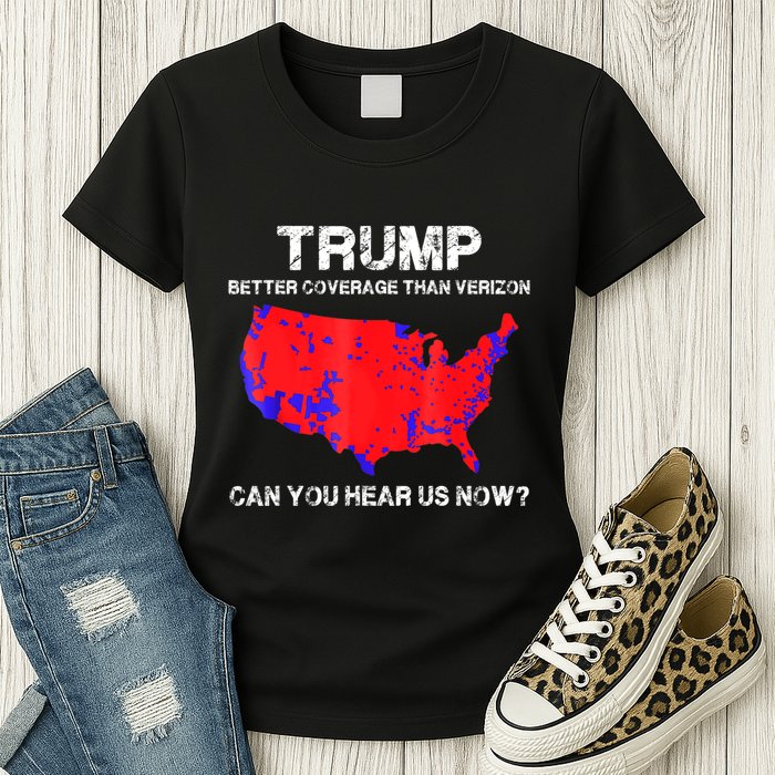 Trump Better Coverage Than Verizon Can You Hear Us Now Womens T-Shirt