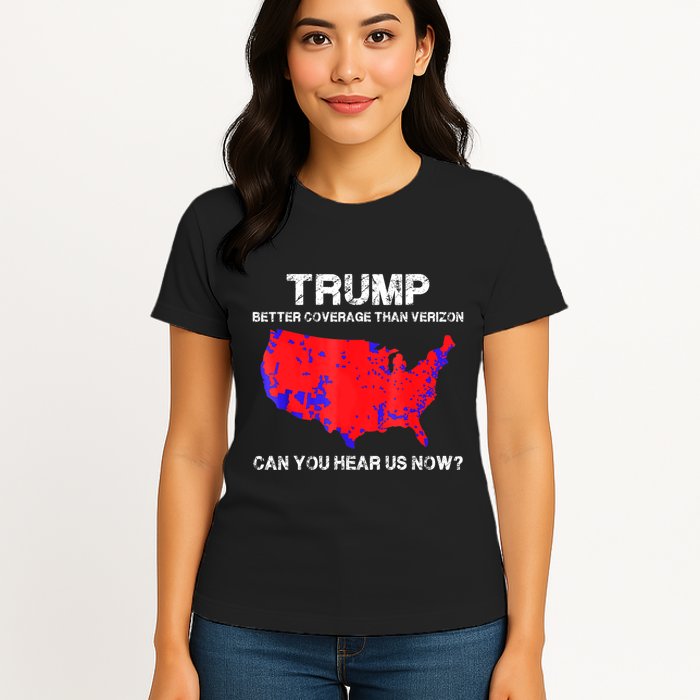 Trump Better Coverage Than Verizon Can You Hear Us Now Womens T-Shirt