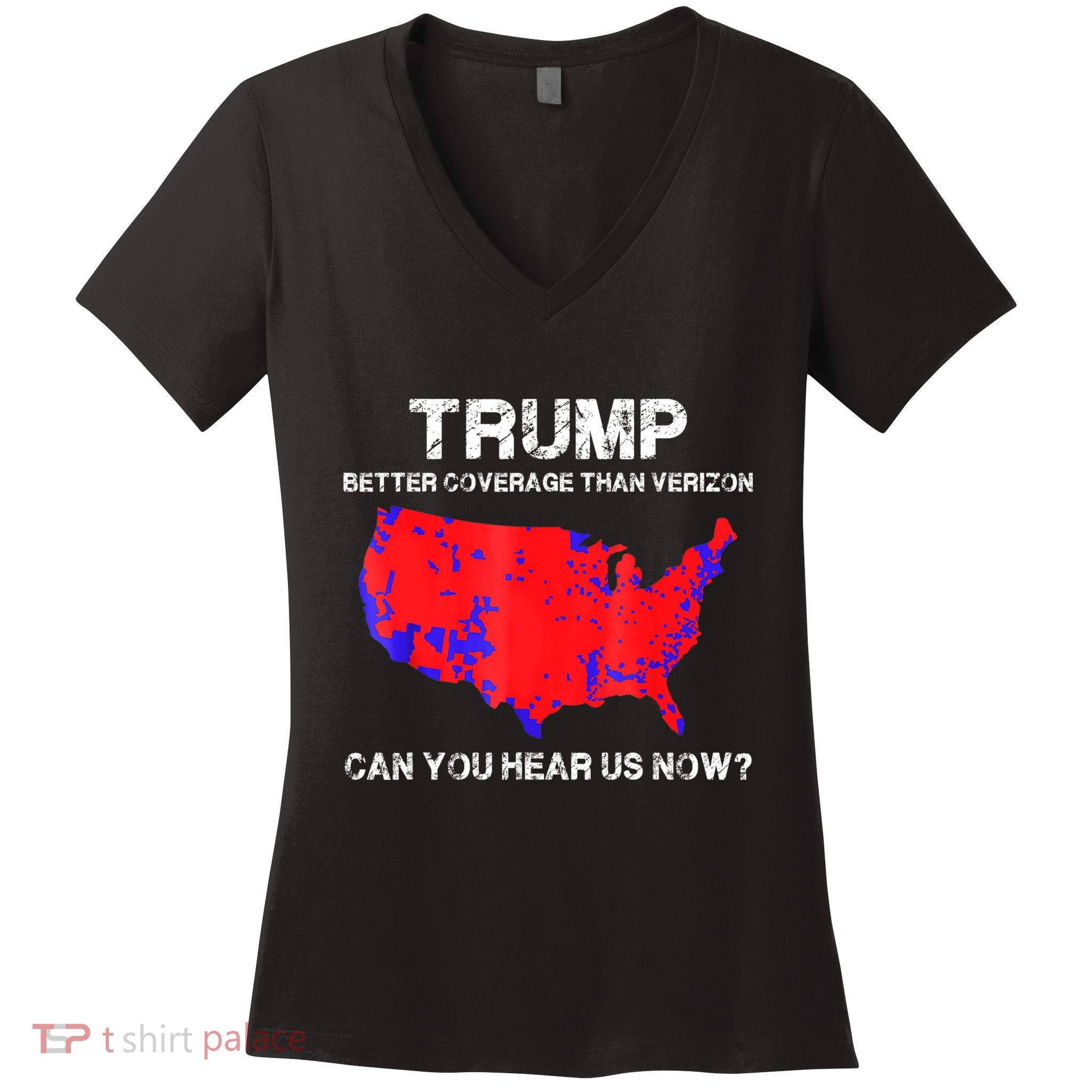 Trump Better Coverage Than Verizon Can You Hear Us Now Women's V-Neck T-Shirt