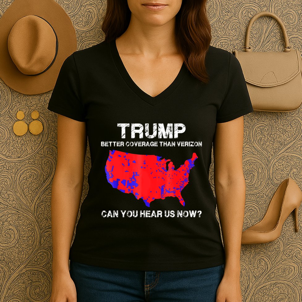 Trump Better Coverage Than Verizon Can You Hear Us Now Women's V-Neck T-Shirt