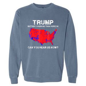 Trump Better Coverage Than Verizon Can You Hear Us Now Garment-Dyed Sweatshirt