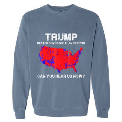 Trump Better Coverage Than Verizon Can You Hear Us Now Garment-Dyed Sweatshirt