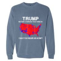 Trump Better Coverage Than Verizon Can You Hear Us Now Garment-Dyed Sweatshirt