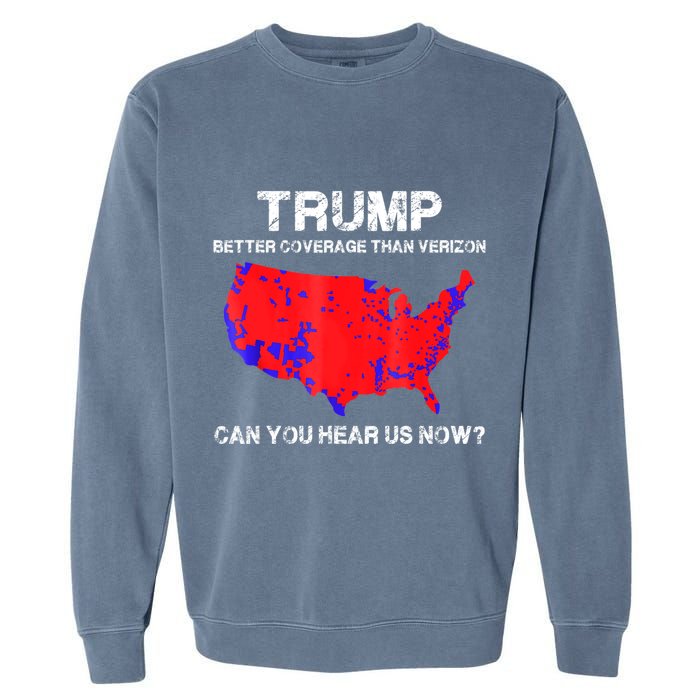 Trump Better Coverage Than Verizon Can You Hear Us Now Garment-Dyed Sweatshirt