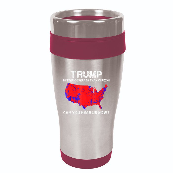 Trump Better Coverage Than Verizon Can You Hear Us Now 16oz Travel Tumbler