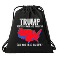 Trump Better Coverage Than 5g Can You Hear Us Know Funny Election Map Drawstring Bag