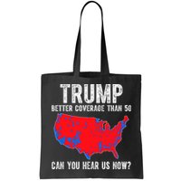 Trump Better Coverage Than 5g Can You Hear Us Know Funny Election Map Bag