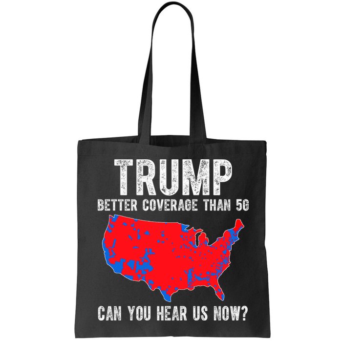 Trump Better Coverage Than 5g Can You Hear Us Know Funny Election Map Bag