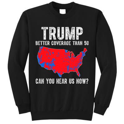 Trump Better Coverage Than 5g Can You Hear Us Know Funny Election Map Tall Sweatshirt