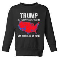 Trump Better Coverage Than 5g Can You Hear Us Know Funny Election Map Toddler Sweatshirt