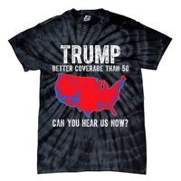 Trump Better Coverage Than 5g Can You Hear Us Know Funny Election Map Tie-Dye T-Shirt