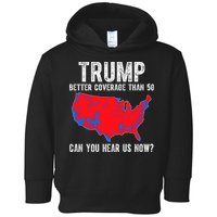 Trump Better Coverage Than 5g Can You Hear Us Know Funny Election Map Toddler Hoodie