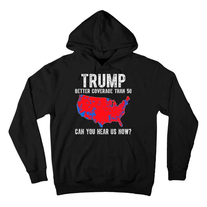 Trump Better Coverage Than 5g Can You Hear Us Know Funny Election Map Tall Hoodie