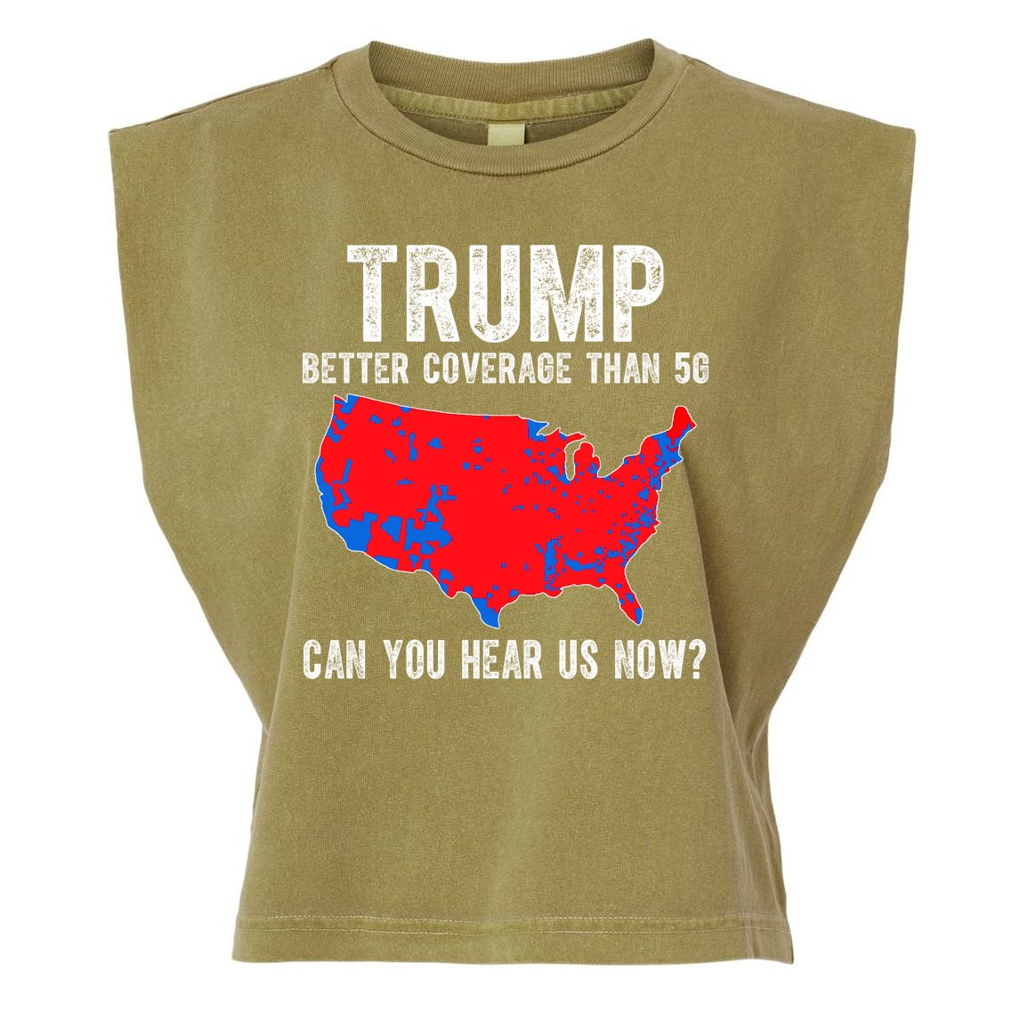 Trump Better Coverage Than 5g Can You Hear Us Know Funny Election Map Garment-Dyed Women's Muscle Tee
