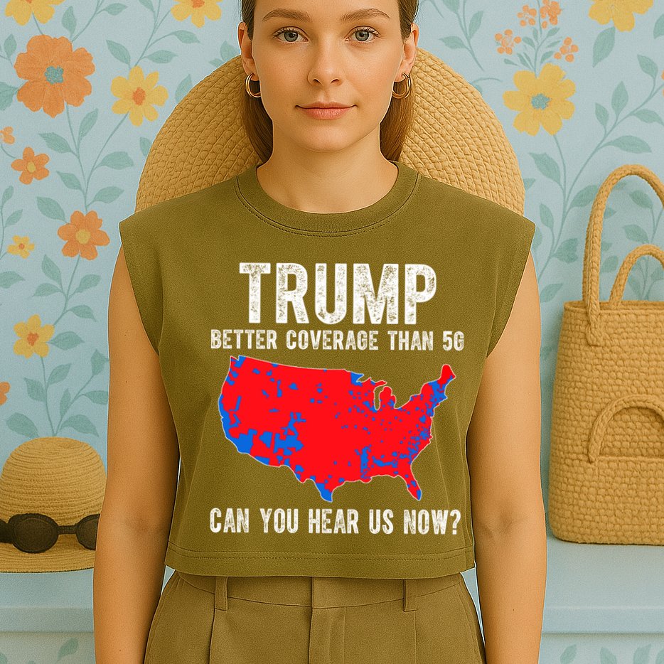 Trump Better Coverage Than 5g Can You Hear Us Know Funny Election Map Garment-Dyed Women's Muscle Tee