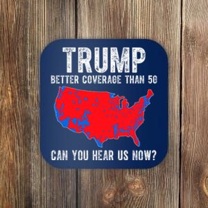 Trump Better Coverage Than 5g Can You Hear Us Know Funny Election Map Coaster