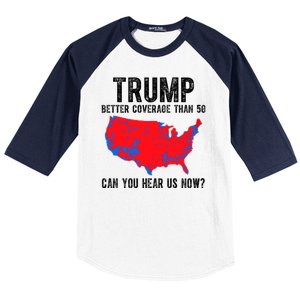 Trump Better Coverage Than 5g Can You Hear Us Know Funny Election Map Baseball Sleeve Shirt