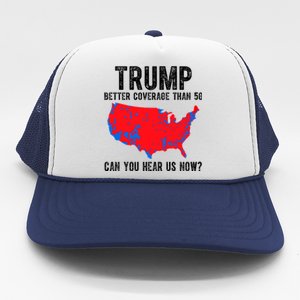 Trump Better Coverage Than 5g Can You Hear Us Know Funny Election Map Trucker Hat