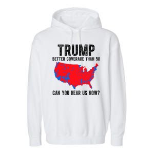 Trump Better Coverage Than 5g Can You Hear Us Know Funny Election Map Garment-Dyed Fleece Hoodie