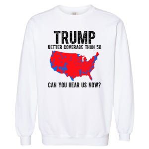 Trump Better Coverage Than 5g Can You Hear Us Know Funny Election Map Garment-Dyed Sweatshirt