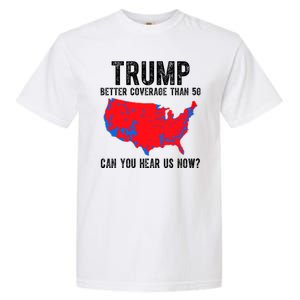 Trump Better Coverage Than 5g Can You Hear Us Know Funny Election Map Garment-Dyed Heavyweight T-Shirt