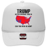 Trump Better Coverage Than 5g Can You Hear Us Know Funny Election Map High Crown Mesh Back Trucker Hat