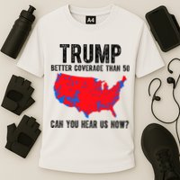 Trump Better Coverage Than 5g Can You Hear Us Know Funny Election Map Cooling Performance Crew T-Shirt