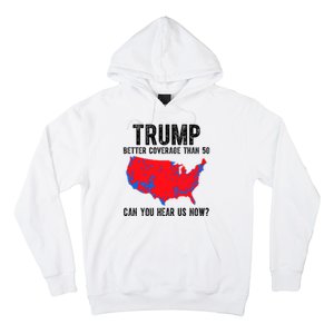 Trump Better Coverage Than 5g Can You Hear Us Know Funny Election Map Hoodie