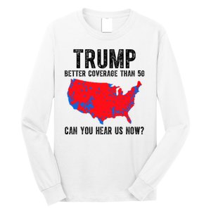 Trump Better Coverage Than 5g Can You Hear Us Know Funny Election Map Long Sleeve Shirt