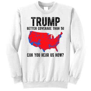 Trump Better Coverage Than 5g Can You Hear Us Know Funny Election Map Sweatshirt