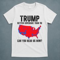 Trump Better Coverage Than 5g Can You Hear Us Know Funny Election Map T-Shirt
