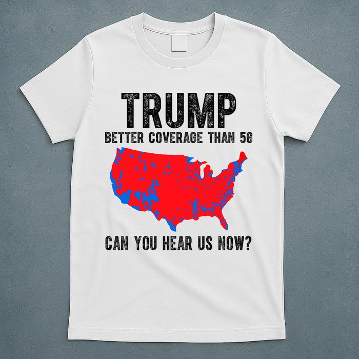 Trump Better Coverage Than 5g Can You Hear Us Know Funny Election Map T-Shirt